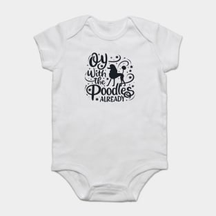 Oy with the poodles already - Typography Baby Bodysuit